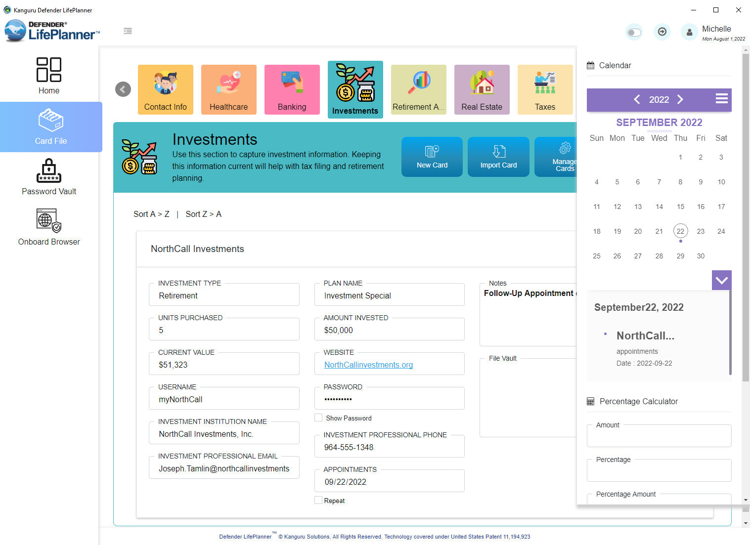 Enter as much personal information as you want into your Defender LifePlanner. You can enter your investments, organize your funds, save account numbers and contacts, show appointments in the calendar, use the Percentage Calculator and more. All of your information will remain secure under AES 256-Bit hardware encryption.